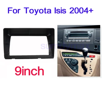 9-инчовата рамка на радиото в колата, лента за навигация за TOYOTA Isis 2004 + Рамка за Android екран Dask Kit за Android