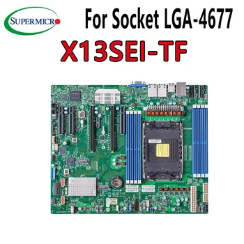 Процесор X13SEI-TF ЗА дънната платка Supermicro 4-то поколение LGA-4677 ПИН C741 Добре тестван преди да изпратите